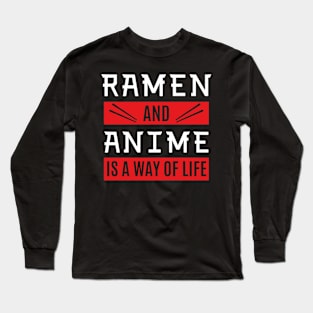 Anime - Ramen And Anime Is A Way Of Life Long Sleeve T-Shirt